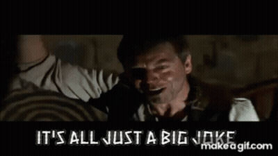 A Man In A Movie Says `` It 'S All Just A Big Joke '' GIF