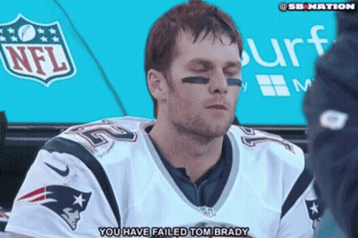 A Man In A Nfl Jersey Says You Have Failed Tom Brady GIF