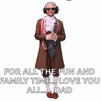 A Man In A Patriotic Costume Says Thank You For All The Fun And Family Time ... Love You All ... Dad GIF