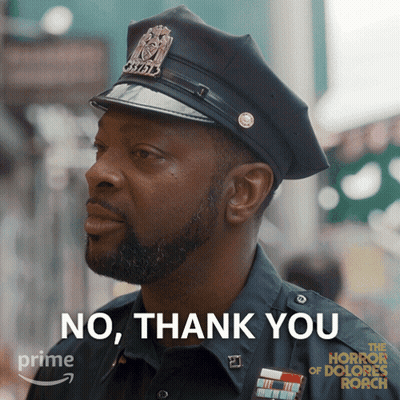 A Man In A Police Uniform Says " No Thank You " In Front Of A Poster For The Horror Of Dolores Roach GIF