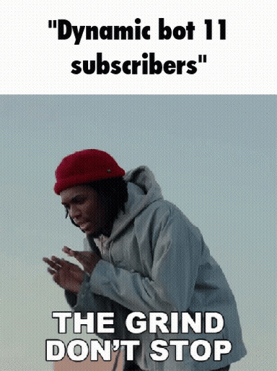 A Man In A Red Hat Says " Dynamic Bot 11 Subscribers " And " The Grind Don T Stop " GIF