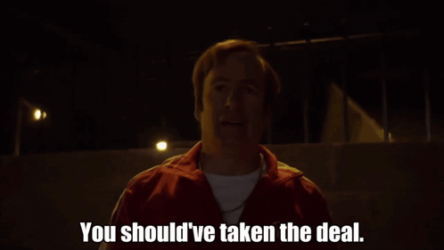 A Man In A Red Jacket Is Saying " You Should 'Ve Taken The Deal " GIF