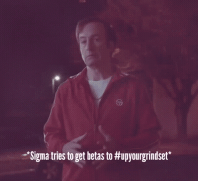 A Man In A Red Jacket Says " Sigma Tries To Get Betas To #Upyourgrindset " GIF