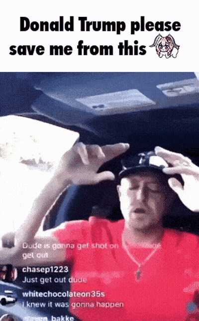 A Man In A Red Shirt Is Sitting In A Car And Asking Donald Trump To Save Him From This GIF
