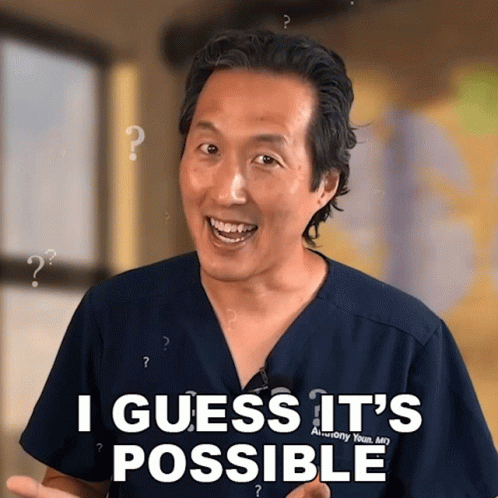 A Man In A Scrub Top Is Smiling And Says I Guess It 'S Possible GIF