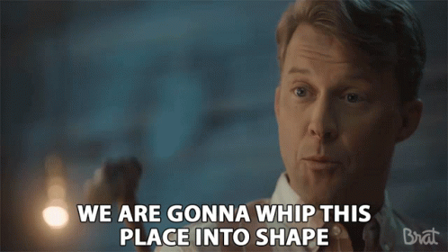 A Man In A Shirt Says We Are Gonna Whip This Place Into Shape GIF