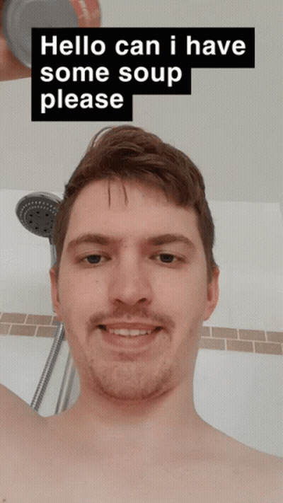 A Man In A Shower With The Words Hello Can I Have Some Soup Please GIF