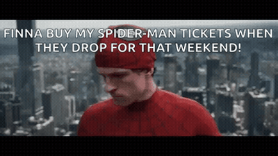 A Man In A Spider-Man Costume Says Finna Buy My Spider-Man Tickets When They Drop For That Weekend . GIF