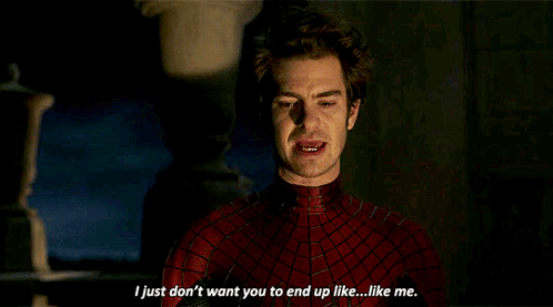 A Man In A Spider-Man Costume Says I Just Don 'T Want You To End Up Like ... Like Me . GIF
