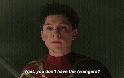 A Man In A Spider-Man Suit Says Wait You Don 'T Have The Avengers GIF
