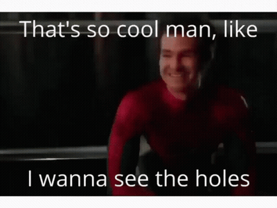 A Man In A Spiderman Suit Says That 'S So Cool Man , Like I Wanna See The Holes GIF