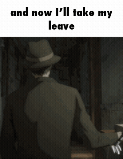 A Man In A Suit And Hat Says " And Now I 'Ll Take My Leave " While Holding A Gun GIF