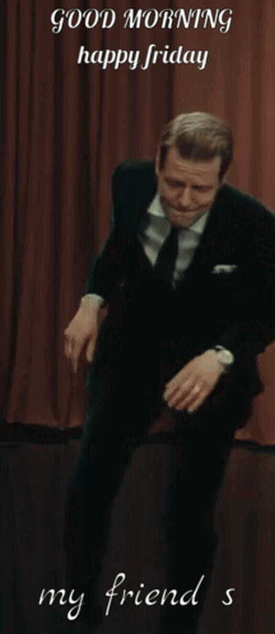 A Man In A Suit And Tie Is Dancing And Says Good Morning Happy Friday My Friend S GIF