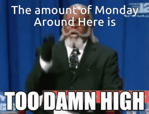 A Man In A Suit And Tie Is Giving A Speech With The Words The Amount Of Monday Around Here Is Too Damn High GIF