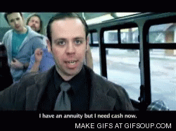 A Man In A Suit And Tie Is Saying I Have An Annuity But I Need Cash Now GIF