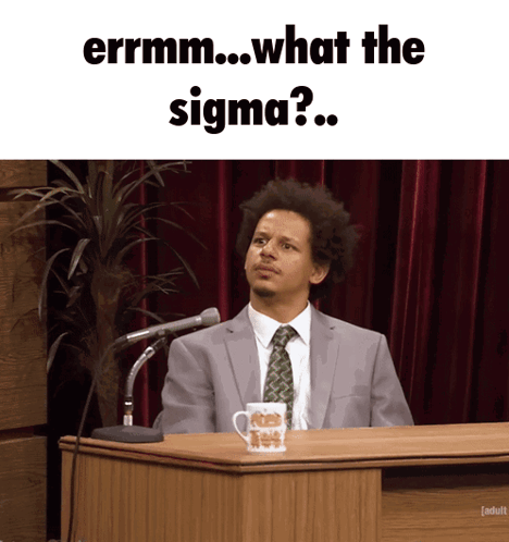 A Man In A Suit And Tie Is Sitting At A Podium With The Words " Errmm What The Sigma " GIF