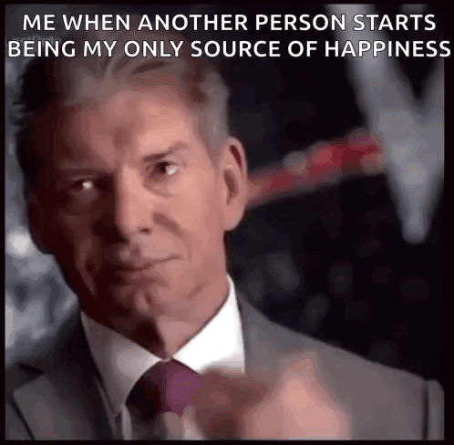 A Man In A Suit And Tie Says Me When Another Person Starts Being My Only Source Of Happiness . GIF