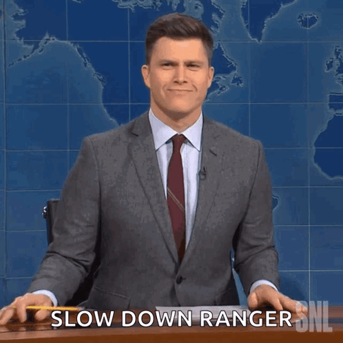 A Man In A Suit And Tie Says Slow Down Ranger On A Snl Show GIF