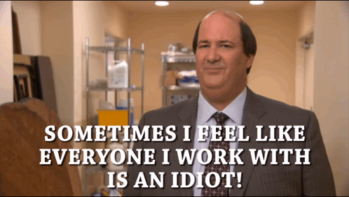 A Man In A Suit And Tie Says That Sometimes He Feels Like Everyone He Works With Is An Idiot GIF