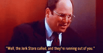 A Man In A Suit And Tie Says " Well The Jerk Store Called And They 'Re Running Out Of You . " GIF