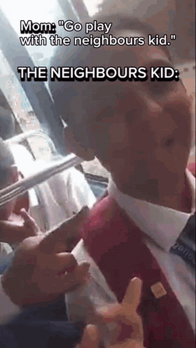 A Man In A Suit And Tie With A Caption That Says Mom " Go Play With The Neighbours Kid The Neighbours Kid " GIF