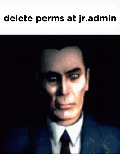 A Man In A Suit And Tie With The Words " Delete Perms At Jr.admin " Above Him GIF