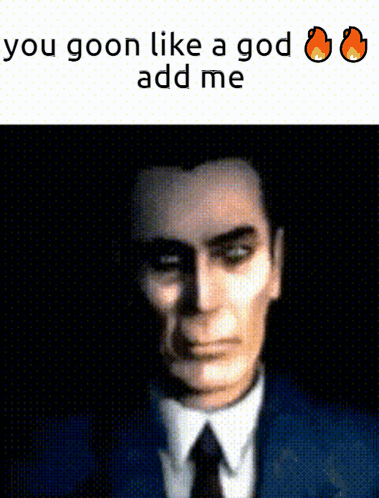 A Man In A Suit And Tie With The Words You Goon Like A God Add Me Above Him GIF