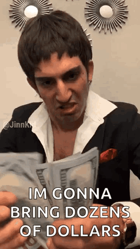 A Man In A Suit Is Holding A Bunch Of Money And Says `` Im Gonna Bring Dozens Of Dollars '' GIF