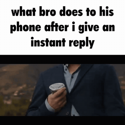 A Man In A Suit Is Holding A Cup Of Coffee And Says " What Bro Does To His Phone After I Give An Instant Reply GIF