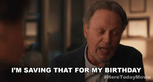 A Man In A Suit Is Saying I 'M Saving That For My Birthday GIF