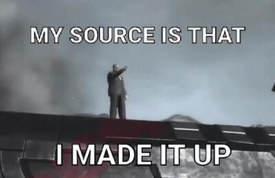 A Man In A Suit Is Standing On A Bridge With The Words " My Source Is That I Made It Up " Above Him GIF
