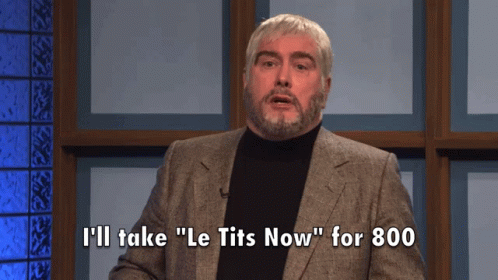 A Man In A Suit Says " I 'Ll Take " Le Tits Now " For 800 " GIF