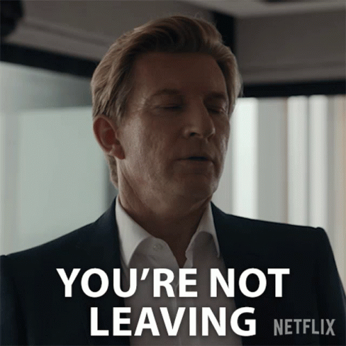 A Man In A Suit Says You 'Re Not Leaving GIF