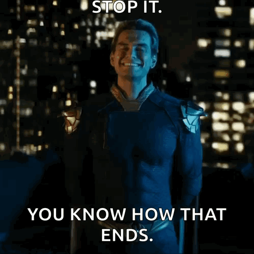 A Man In A Superhero Costume Is Smiling And Says " Stop It You Know How That Ends " GIF