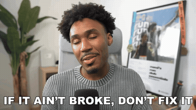 A Man In A Sweater Says If It Ain T Broke Don T Fix It GIF