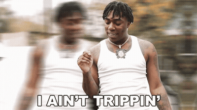 A Man In A Tank Top Says I Ain 'T Trippin ' GIF