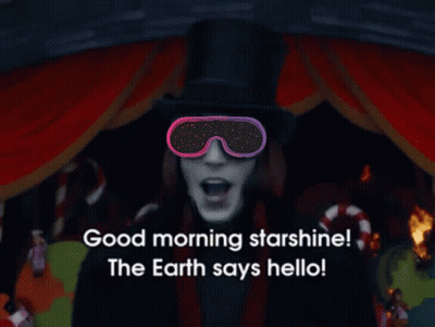 A Man In A Top Hat And Sunglasses Says Good Morning Starshine The Earth Says Hello GIF