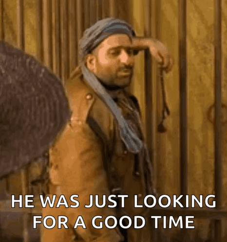 A Man In A Turban Is Holding His Hand To His Forehead And Saying `` He Was Just Looking For A Good Time '' GIF