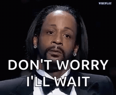 A Man In A Tuxedo Is Saying `` Don 'T Worry , I 'Ll Wait '' . GIF