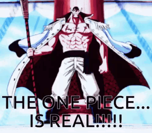 A Man In A White Coat Is Holding A Sword And Says `` The One Piece Is Real ! '' GIF