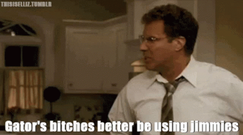A Man In A White Shirt And Tie Is Saying Gator 'S Bitches Better Be Using Jimmies GIF