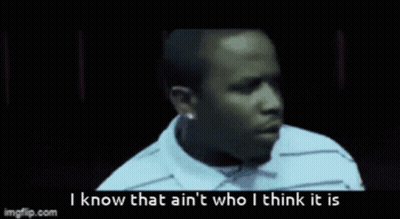 A Man In A White Shirt Is Saying I Know That Ain 'T Who I Think It Is GIF