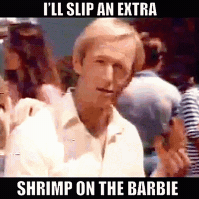 A Man In A White Shirt Says I 'Ll Slip An Extra Shrimp On The Barbie .. GIF