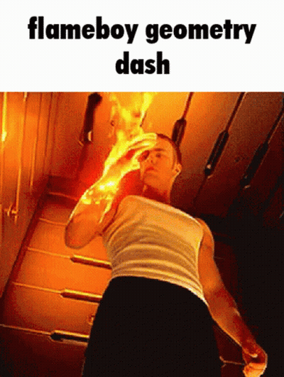 A Man In A White Tank Top Is Holding A Flame In His Hand And Says Flameboy Geometry Dash GIF