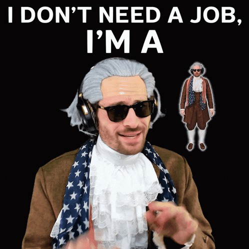 A Man In A Wig And Sunglasses Says I Don T Need A Job I 'M A GIF