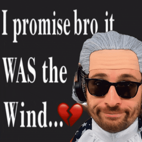 A Man In A Wig And Sunglasses Says I Promise Bro It Was The Wind With A Broken Heart GIF