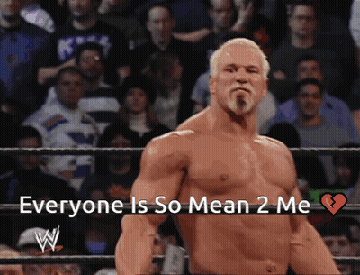 A Man In A Wrestling Ring With The Words Everyone Is So Mean 2 Me Above Him GIF