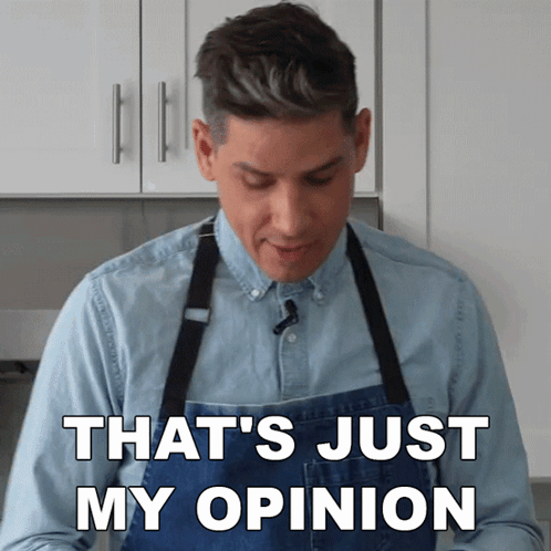 A Man In An Apron Is Saying That 'S Just My Opinion GIF