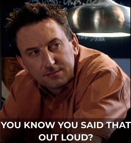 A Man In An Orange Shirt With The Words You Know You Said That Out Loud GIF