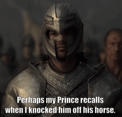 A Man In Armor With A Quote That Says Perhaps My Prince Recalls When I Knocked Him Off His Horse GIF